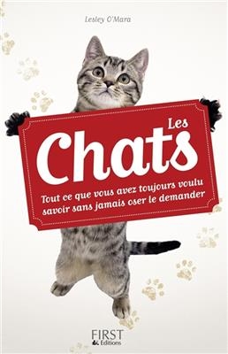 Les chats : tout ce que vous avez toujours voulu savoir sans jamais oser le demander - Lesley O'Mara