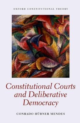 Constitutional Courts and Deliberative Democracy -  Conrado Hubner Mendes