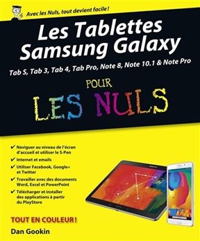 Les tablettes Samsung Galaxy pour Tab S, Tab 3, Tab 4, Tab Pro, Note 8, Note 10.1 & Note Pro pour les nuls - Dan Gookin