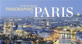 Les plus beaux panoramas de Paris. Paris greatest panoramic views - Arnaud Chicurel, Eve-Marie Rouillère
