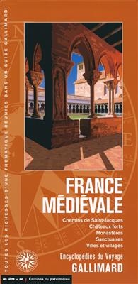 France médiévale : chemins de Saint-Jacques, châteaux forts, monastères, sanctuaires, villes et villages