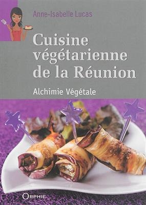 Cuisine végétarienne de la Réunion - Anne-Isabelle Lucas