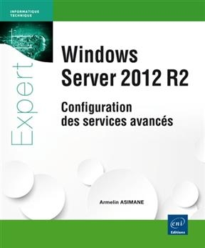 Windows Server 2012 R2 : configuration des services avancés - ARMELIN ASIMANE