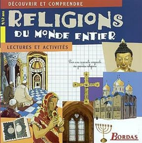 Religions du monde entier : lectures et activités, pour une approche originale des grandes religions
