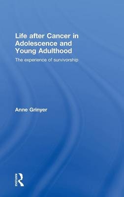 Life After Cancer in Adolescence and Young Adulthood -  Anne Grinyer