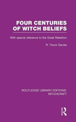 Four Centuries of Witch Beliefs (RLE Witchcraft) -  R. Davies