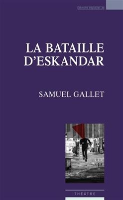 La bataille d'Eskandar - Samuel Gallet
