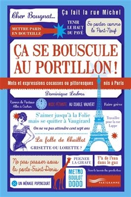 Ca se bouscule au portillon ! : mots et expressions cocasses ou pittoresques nés à Paris - Dominique Lesbros