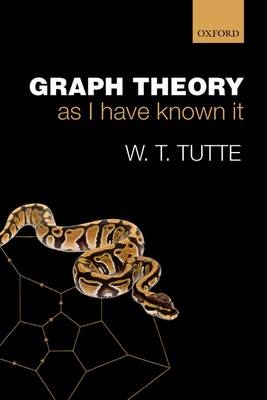 Graph Theory As I Have Known It -  W. T. Tutte
