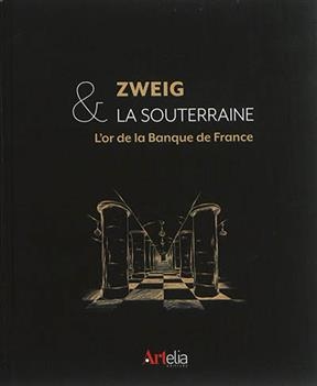 Zweig & la Souterraine : l'or de la Banque de France - Francois Villeroy de Galhau, Arnaud Manas,  ZWE