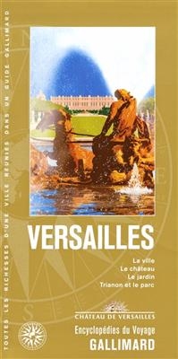 Versailles : la ville, le château, le jardin, Trianon et le parc