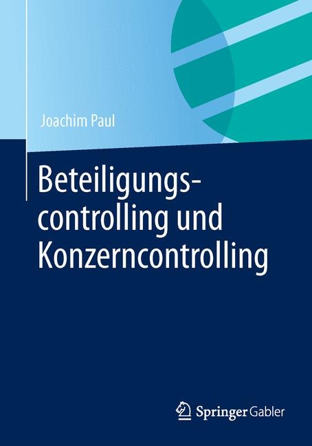 Beteiligungscontrolling und Konzerncontrolling -  Joachim Paul