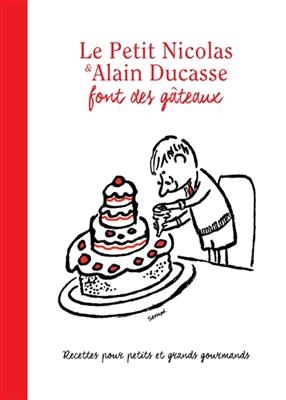 Le Petit Nicolas & Alain Ducasse font des gâteaux -  Alain Ducasse