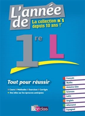 L'année de 1re L : tout pour réussir : cours, méthodes, exercices, corrigés + des infos sur les épreuves anticipées