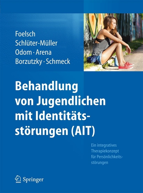 Behandlung von Jugendlichen mit Identitätsstörungen (AIT) -  Pamela A. Foelsch,  Susanne Schlüter-Müller,  Anna E. Odom,  Helen T. Arena,  Andrés Borzutzky H.,  Klaus