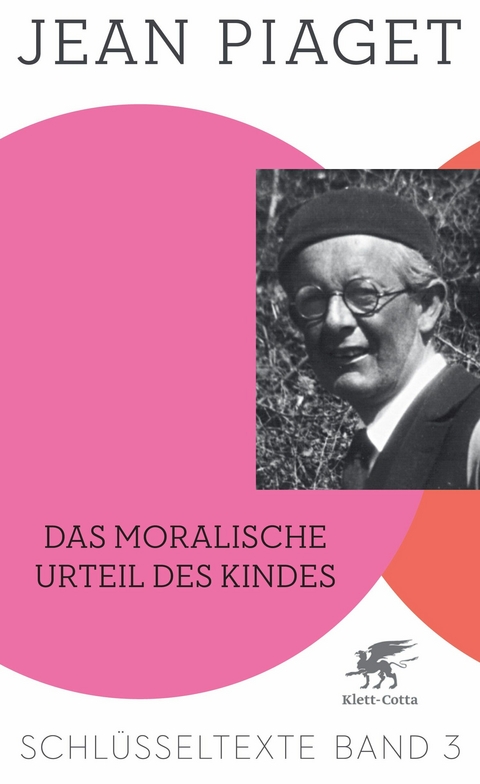 Das moralische Urteil des Kindes (Schlüsseltexte in 6 Bänden, Bd. 3) - Jean Piaget