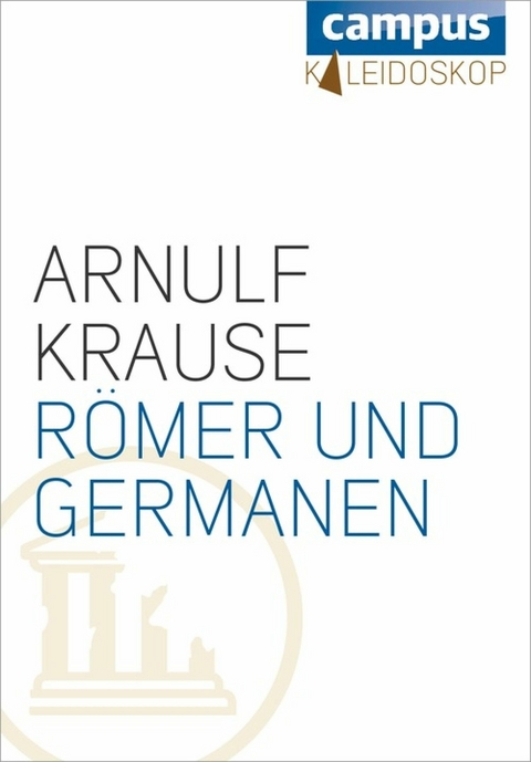 Römer und Germanen - Arnulf Krause