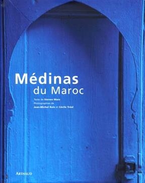 Médinas du Maroc - Steven Ware, Jean-Michel Ruiz, Cécile Tréal