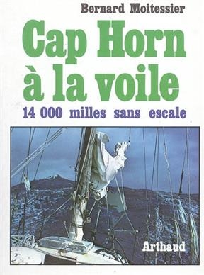 Cap Horn à la voile : 14.216 milles sans escale - Bernard Moitessier