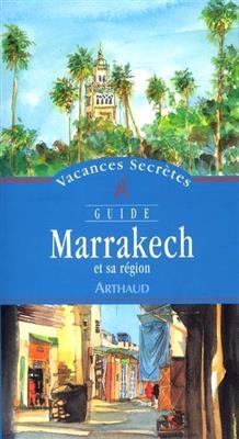 Marrakech et sa région - Philippe Guiguet-Bologne