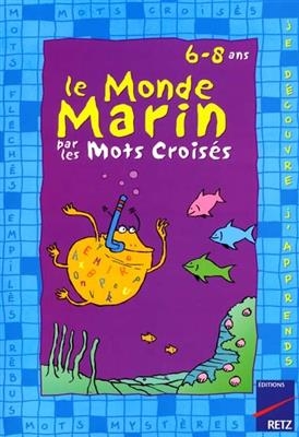 Le monde marin par les mots croisés : 6-8 ans - Eric Battut, Marie Quentrec