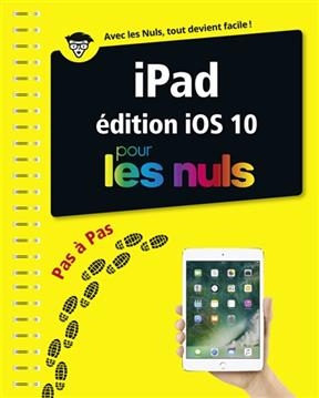 IPad édition iOS 10 pas à pas pour les nuls - Bernard Jolivalt