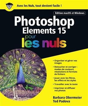 Photoshop Elements 15 pour les nuls : édition macOS et Windows - Barbara Obermeier, Ted Padova