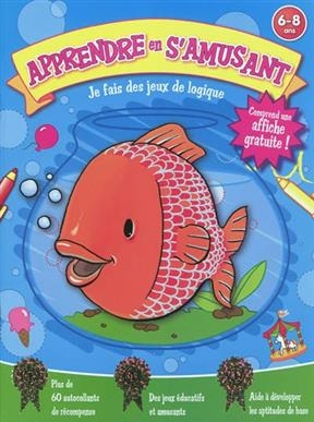 Je fais des jeux de logique, 6-8 ans