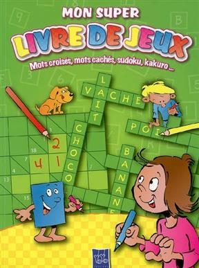 Mon super-livre de jeux : mots croisés, mots cachés, sudoku, kakuro... : vert