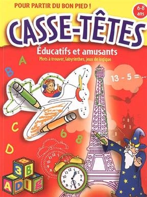 Casse-têtes 6-8 ans : éducatifs et amusants : mots à trouver, labyrinthes, jeux de logique