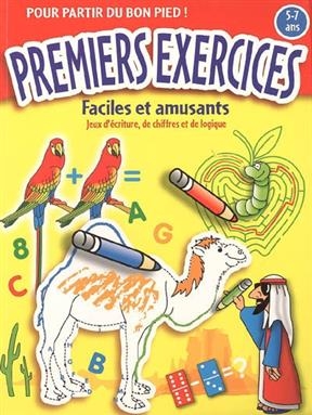 Premiers exercices 5-7 ans : faciles et amusants : jeux d'écriture, de chiffres et de logique