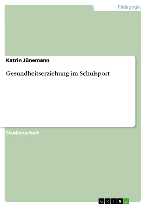 Gesundheitserziehung im Schulsport -  Katrin Jünemann