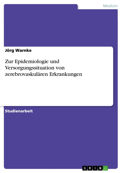 Zur Epidemiologie und Versorgungssituation von zerebrovaskulären Erkrankungen - Jörg Warnke