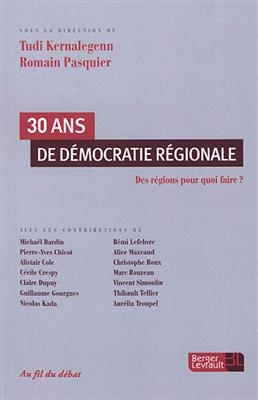 30 ans de démocratie régionale : des régions pour quoi faire ? - Romain Pasquier