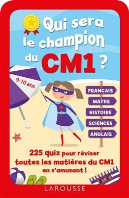 Qui sera le champion du CM1 ? : 225 quiz pour réviser toutes les matières du CM1 en s'amusant ! : 9-10 ans - Valérie Herman