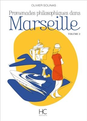 Promenades philosophiques dans Marseille. Vol. 2 - OLIVIER SOLINAS