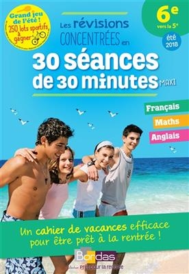 Les révisions concentrées en 30 séances de 30 minutes maxi : 6e vers la 5e, été 2018 - Sabine Fayon, Cédric Bertone, Nicole Gandilhon