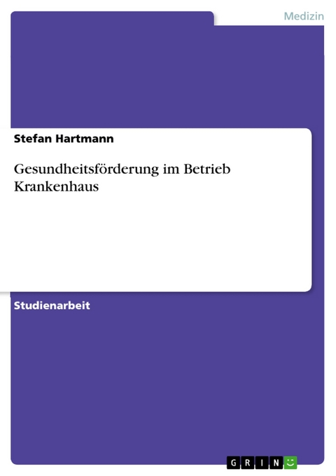 Gesundheitsförderung im Betrieb Krankenhaus - Stefan Hartmann