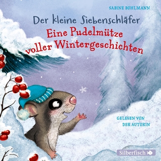 Der kleine Siebenschläfer: Eine Pudelmütze voller Wintergeschichten - Sabine Bohlmann; Sabine Bohlmann