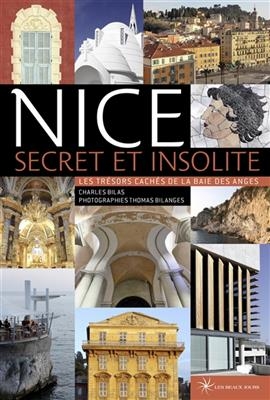 Nice secret et insolite : les trésors cachés de la baie des Anges - Charles Bilas