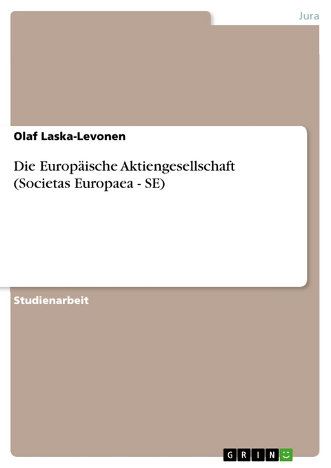 Die Europäische Aktiengesellschaft (Societas Europaea - SE) - Olaf Laska-Levonen