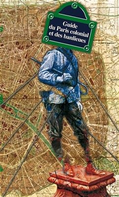 Guide du Paris colonial et des banlieues