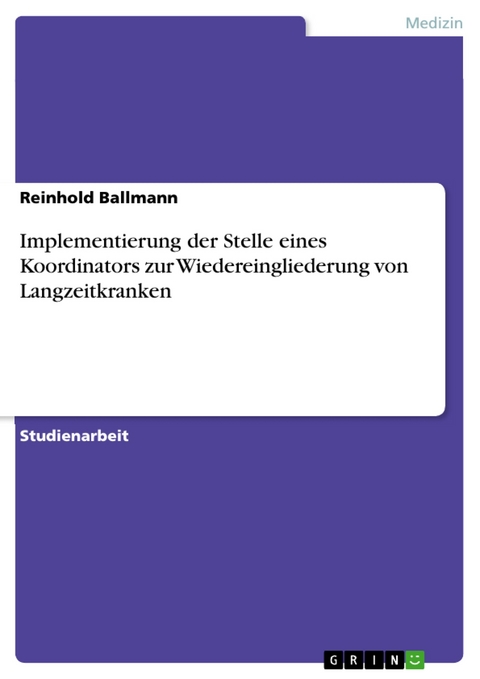 Implementierung der Stelle eines Koordinators zur Wiedereingliederung von Langzeitkranken - Reinhold Ballmann