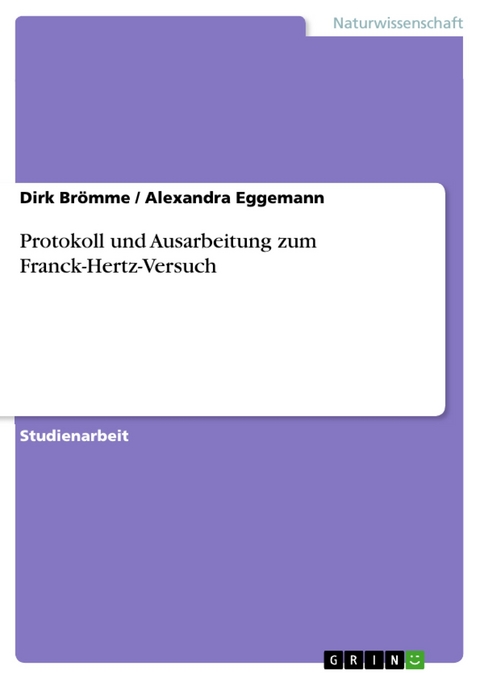 Protokoll und Ausarbeitung zum Franck-Hertz-Versuch - Dirk Brömme, Alexandra Eggemann