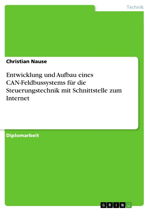 Entwicklung und Aufbau eines CAN-Feldbussystems für die Steuerungstechnik mit Schnittstelle zum Internet - Christian Nause