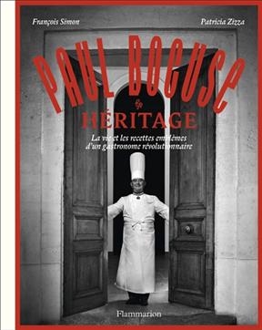 Paul Bocuse : héritage : la vie et les recettes emblèmes d'un gastronome révolutionnaire - François Simon, Patricia Sibert-Zizza
