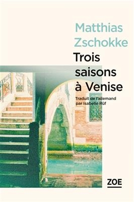 Trois saisons à Venise - Matthias Zschokke