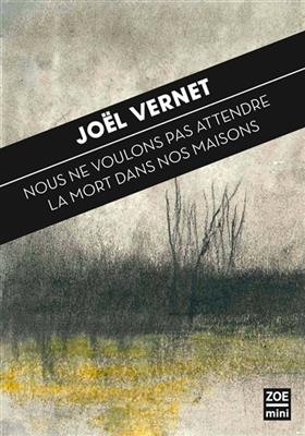 Nous ne voulons pas attendre la mort dans nos maisons - Joël Vernet