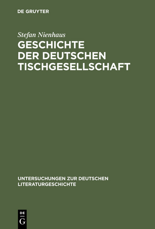 Geschichte der deutschen Tischgesellschaft - Stefan Nienhaus