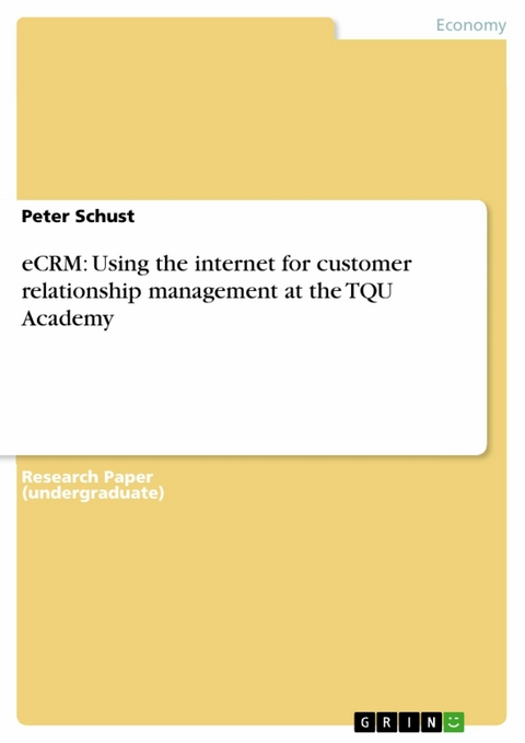 eCRM: Using the internet for customer relationship management at the TQU Academy -  Peter Schust